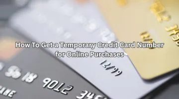 How To Get a Temporary Credit Card Number for Online Purchases